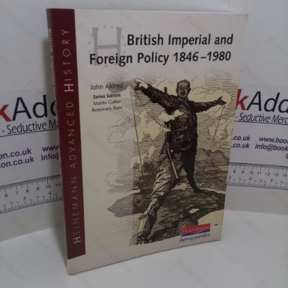 Picture of British Imperial and Foreign Policy, 1846-1980 (Heinemann Advanced History Series)