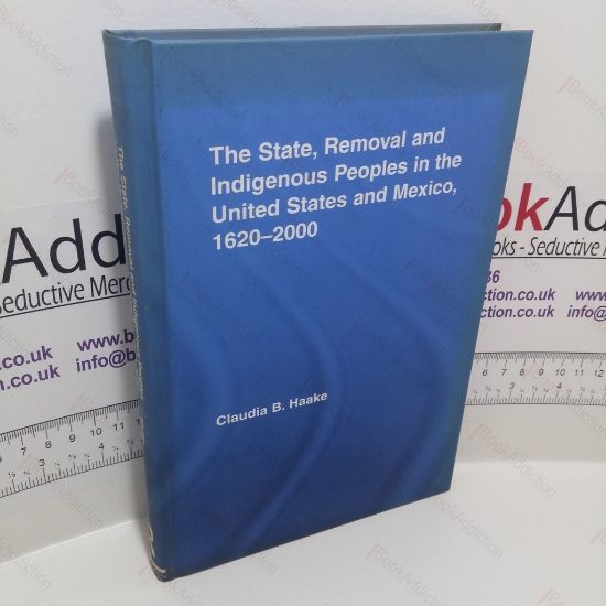 Picture of The State, Removal and Indigenous Peoples in the United States and Mexico, 1620-2000