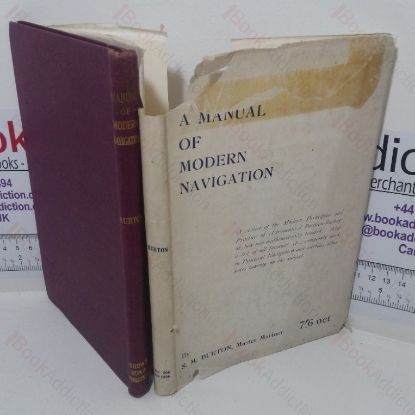 Picture of A Manual of Modern Navigation, Being a Review of the Modern Principles and Practice of Astronomical Position-finding at Sea, etc.