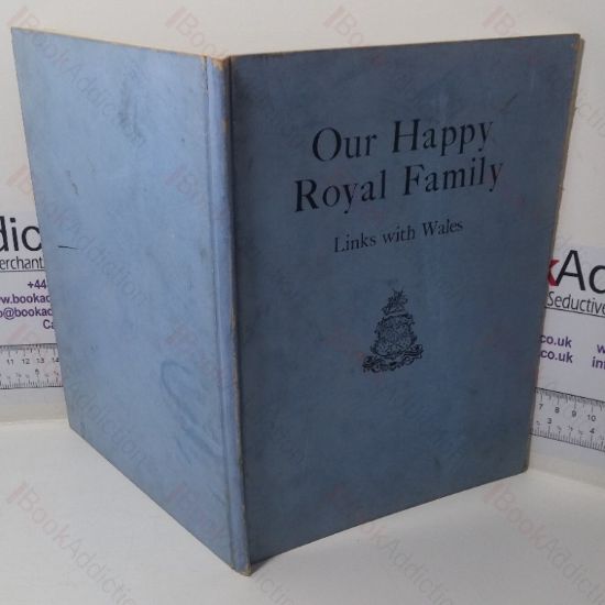 Picture of Our Happy Royal Family, Being a Short Account of Our New King and Queen and the Princesses, With Special Reference to their Associations with Wales