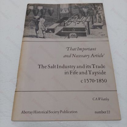 Picture of The Salt Industry and its Trade in Fife and Tayside, c. 1570 - 1850 (Abertay Historical Society Publicatoin No 22)