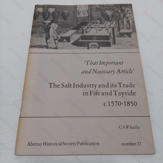 Picture of The Salt Industry and its Trade in Fife and Tayside, c. 1570 - 1850 (Abertay Historical Society Publicatoin No 22)