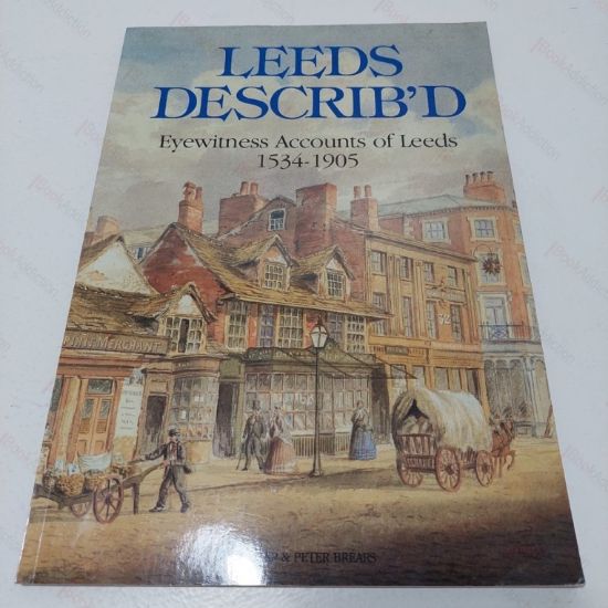 Picture of Leeds Describ'd [Described] : Eyewitness Accounts of Leeds, 1534 - 1905