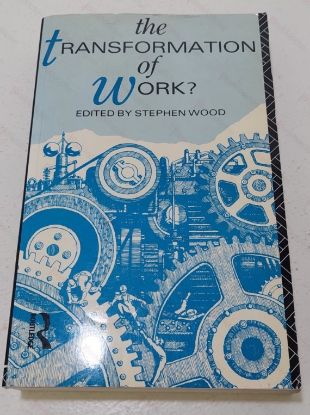 Picture of The Transformation of Work?  Skill, Flexibility and the Labour Process