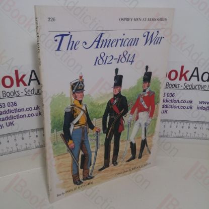 Picture of The American War: 1812-1814 (Osprey Men-at-Arms series, No. 226)