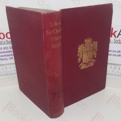 Picture of The Life Story of Sir Charles Tilston Bright, Civil Engineer ,with which is Incorporated the Story of the Atlantic Cable, and the First Telegraph to India and the Colonies (Volume 1)