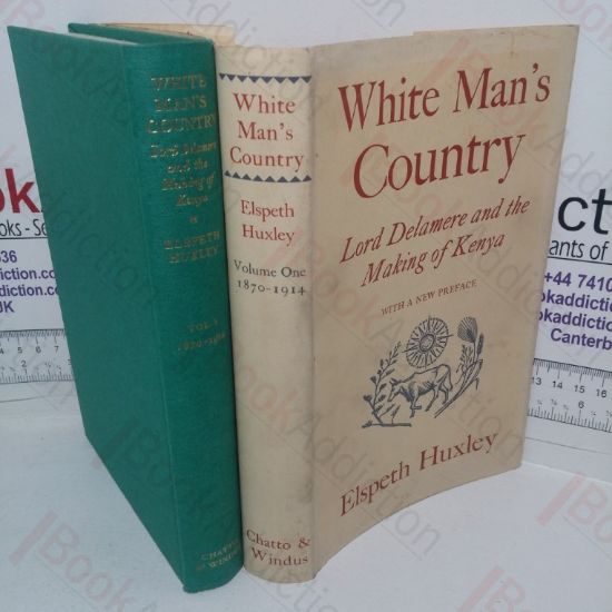Picture of White Man's Country: Lord Delamere and Making of Kenya (Volume One, 1870-1914)