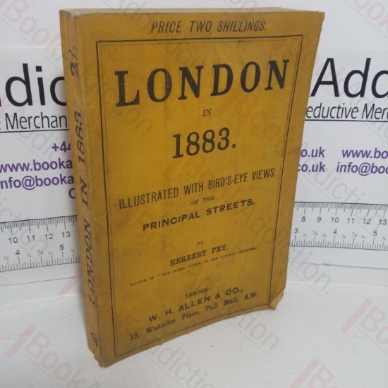 Picture of London in 1883, Illustrated by 16 Bird's Eye Views of the Principal Streets, Also its Chief Suburbs and Environs