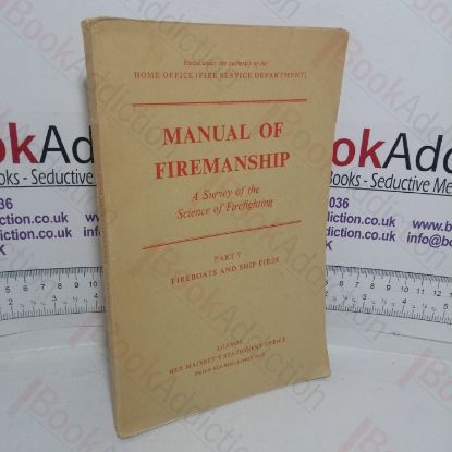 Picture of Manual of Firemanship: A Survey of the Science of Fire-fighting, Part 7 - Fire Boats and Fire Ships
