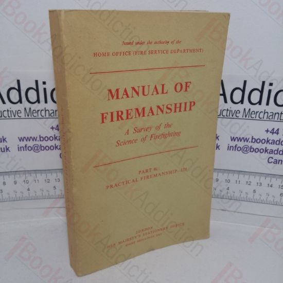 Picture of Manual of Firemanship: A Survey of the Science of Fire-fighting, Part 6c: Practical Firemanship III