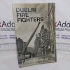 Picture of Dublin Fire Fighters: A History of Fire Fighting, Rescue and Ambulance Work in the City of Dublin