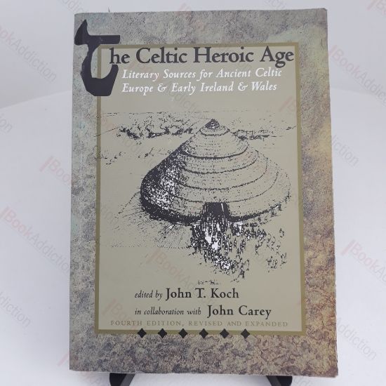Picture of The Celtic Heroic Age : Literary Sources for Ancient Celtic Europe and Early Ireland and Wales (Celtic Studies Publications) (Old Irish Edition)