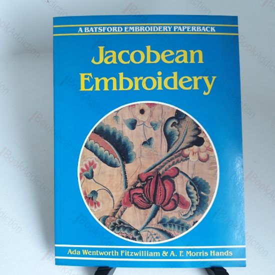 Picture of Jacobean Embroidery: Its Forms and Fillings, including Late Tudor