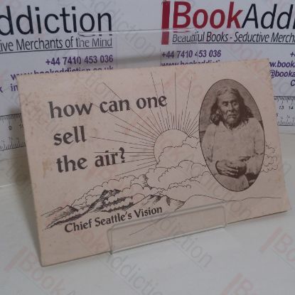 Picture of How Can One Sell the Air? Chief Seattle's Vision
