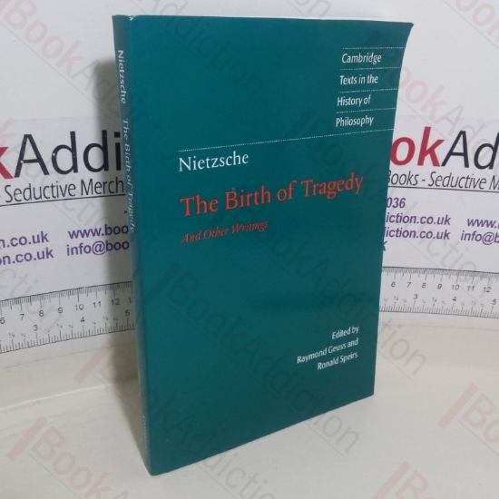 Picture of Nietzsche: The Birth of Tragedy and Other Writings (Cambridge Texts in the History of Philosophy series)