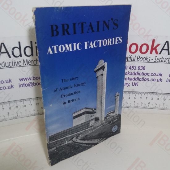 Picture of Britain's Atomic Factories: The Story of Atomic Energy Production in Britain