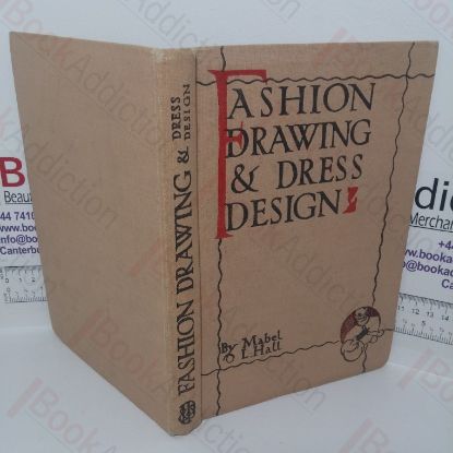 Picture of Fashion, Drawing and Dress Design: A Handbook Dealing with Proportion, Construction, Pose and Draping of the Adult and Child Figure