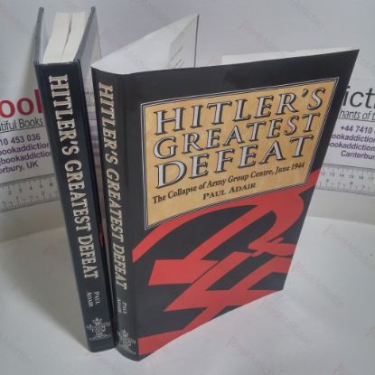 Picture of Hitler's Greatest Defeat : The Collapse of Army Group Centre, June 1944