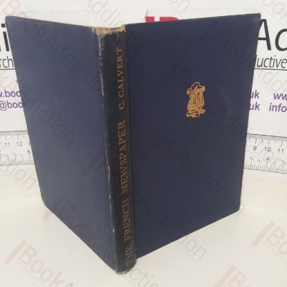 Picture of The French Newspaper: Its Character, Style and Contents