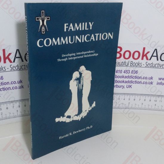 Picture of Family Communication: Developing Interdependency Through Personal Relationships