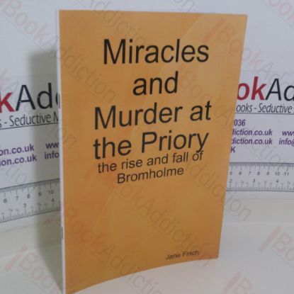 Picture of Miracles and Murder at the Priory - The Rise and Fall of Bromholme