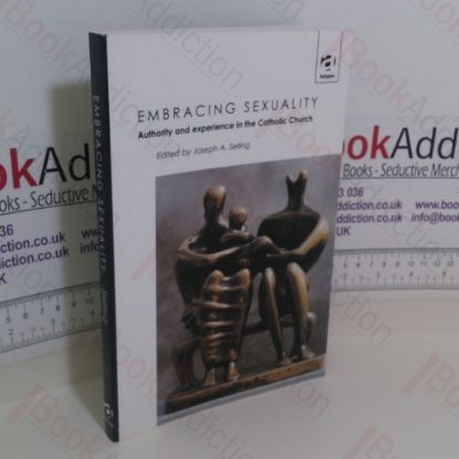 Picture of Embracing Sexuality: Authority and Experience in the Catholic Church