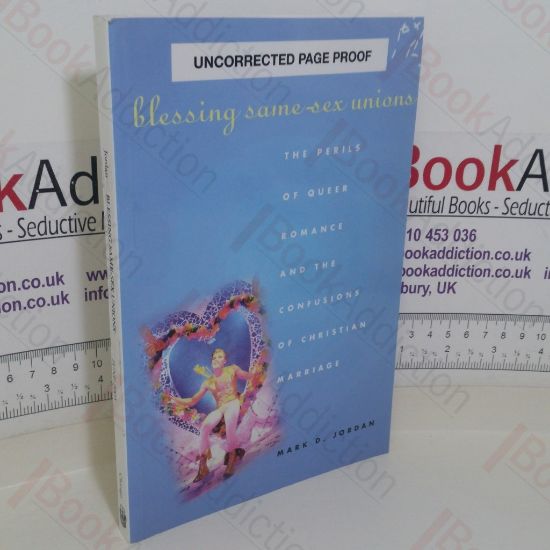 Picture of Blessing Same-Sex Unions: The Perils of Queer Romance and the Confusions of Christian Marriage (Uncorrected Page Proof)