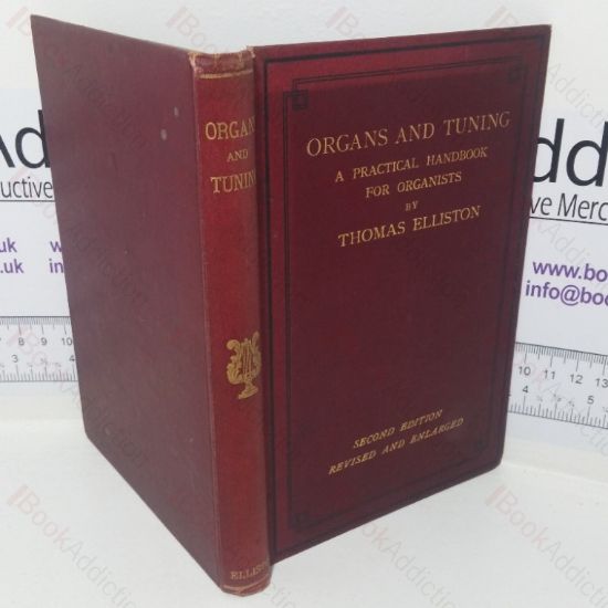 Picture of Organs and Tuning, A Practical Handbook for Organists, Being a Treatise on the Construction, Mechanism and Fine Tuning of the Instrument