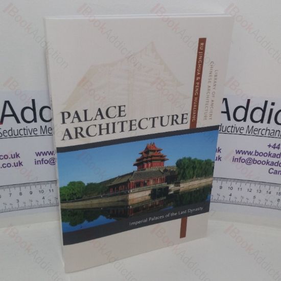 Picture of Palace Architecture: Imperial Palaces of the Last Dynasty (Library of Ancient Chinese Architecture series)