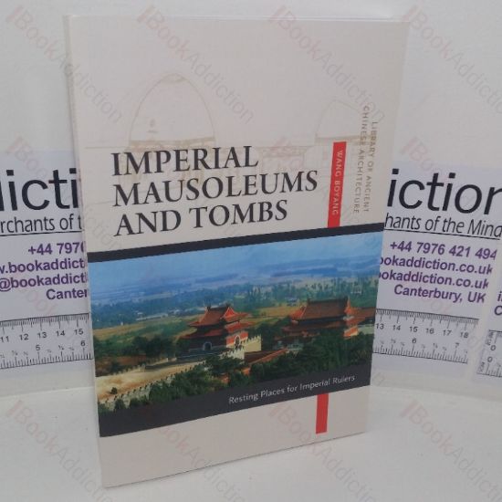Picture of Imperial Mausoleums and Tombs: Resting Places for Imperial Rulers (Library of Ancient Chinese Architecture series)