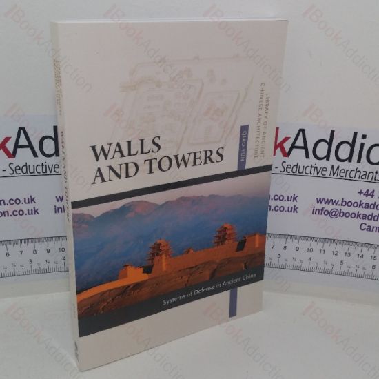 Picture of Walls and Towers: Systems of Defense in Ancient China (Library of Ancient Chinese Architecture)