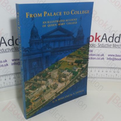 Picture of From Palace to College: An Illustrated Account of Queen Mary College (University of London)
