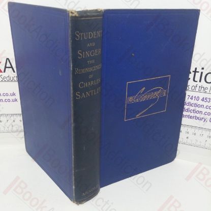 Picture of Student and Singer: The Reminiscences of Charles Santley