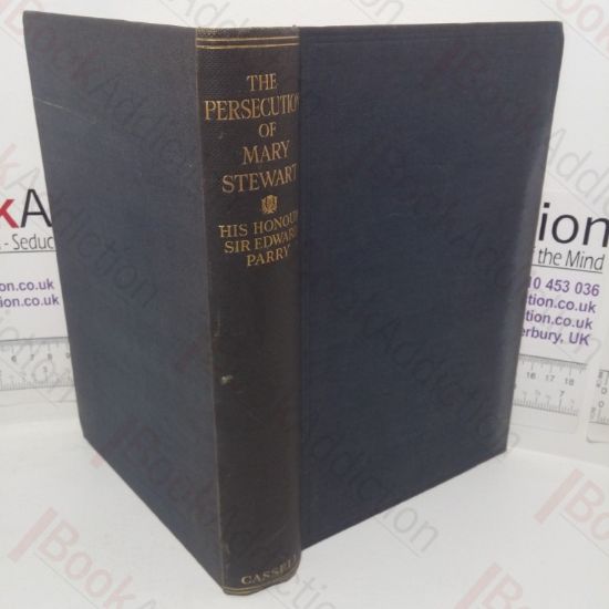 Picture of The Persecution of Mary Stewart: The Queen's Cause - A Study In Criminology