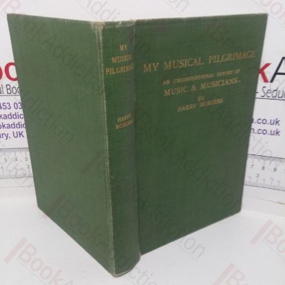 Picture of My Musical Pilgrimage: An Unconventional Survey of Music and Musicians