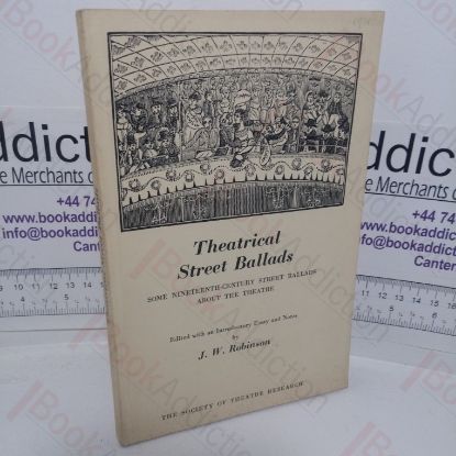 Picture of Theatrical Street Ballads: Some Nineteenth Century Street Ballads about the Theatre