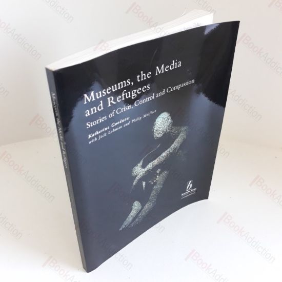 Picture of Museums, the Media and Refugees : Stories of Crisis, Control and Compassion