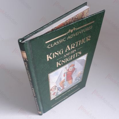 Picture of King Arthur and His Knights, Tales from the Legend (Classic Adventures Series)