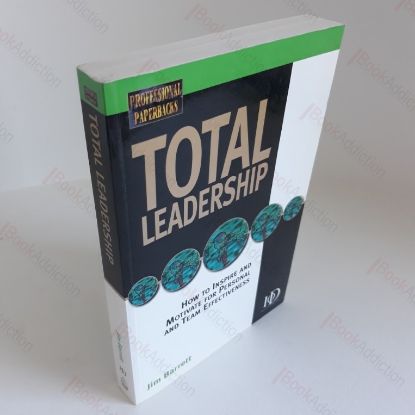 Picture of Total Leadership : How to Inspire and Motivate Through Effective Leadership (Professional Paperbacks)