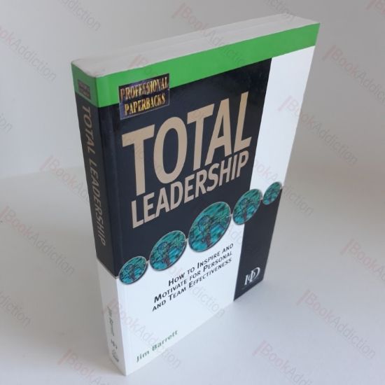 Picture of Total Leadership : How to Inspire and Motivate Through Effective Leadership (Professional Paperbacks)