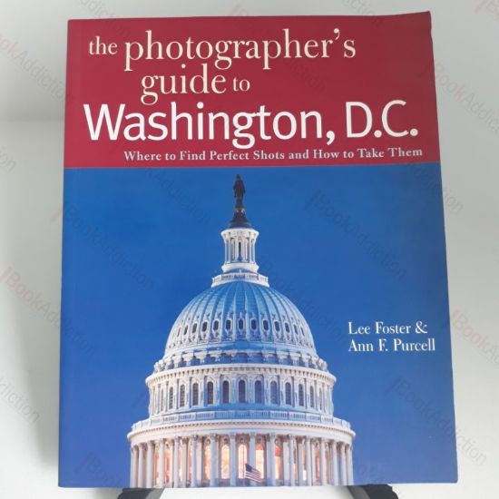 Picture of The Photographer's Guide to Washington, DC: Where to Find Perfect Shots and How to Take Them (The Photographer's Guide)