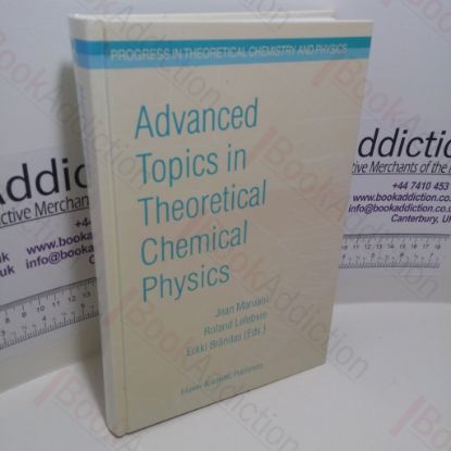 Picture of Advanced Topics in Theoretical Chemical Physics (Progress in Theoretical Chemistry and Physics Series)