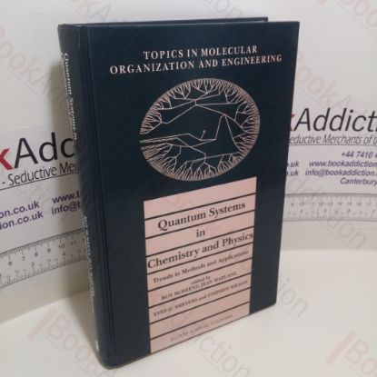 Picture of Quantum Systems in Chemistry and Physics : Trends in Methods and Applications (Topics in Molecular Organization and Engineering, Volume 16)