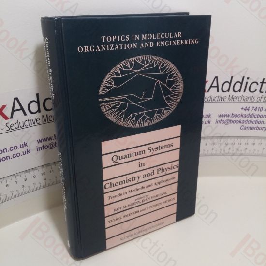 Picture of Quantum Systems in Chemistry and Physics : Trends in Methods and Applications (Topics in Molecular Organization and Engineering, Volume 16)