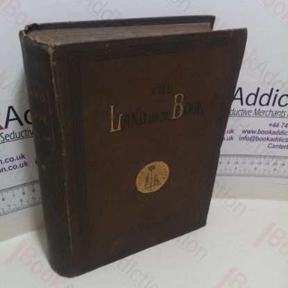Picture of The Land and The Book; Or, Biblical Illustrations Drawn from the Manners and Customs, The Scenes and Scenery, of the Holy Land : Lebanon, Damascus and Beyond Jordan