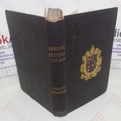 Picture of Original Letters Relative to the English Reformation During the Reigns of Henry VIII, Edward VI and Queen Mary, Chiefly from the Archives of Zurich : The First Portion