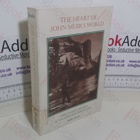 Picture of The Heart of John Muir's World: Wisconsin, Family, and Wilderness Discovery