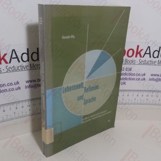 Picture of Lebenswelt - Reflexion - Sprache: Zur Reflexiven Thematisierung der Lebenswelt in Phanomenologie, Existenzialontologie und Diskurstheorie