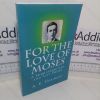 Picture of For the Love of Moses: A Shropshire Lad and Last Poems