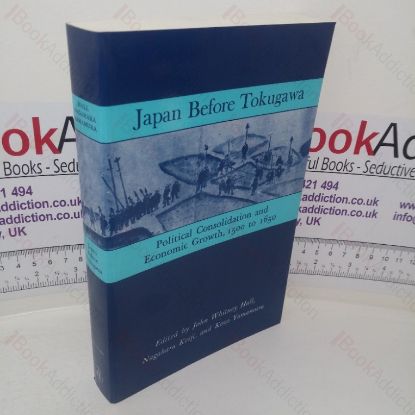 Picture of Japan Before Tokugawa: Political Consolidation and Economic Growth, 1500-1650 (Princeton Legacy Library series, No. 704)